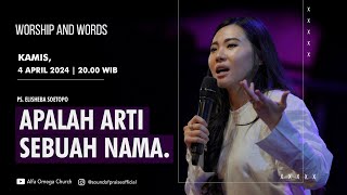 'Apalah Arti Sebuah Nama.' -Ps. Elisheba Soetopo -Worship & Words 4 April 2024 (20.00 WIB)