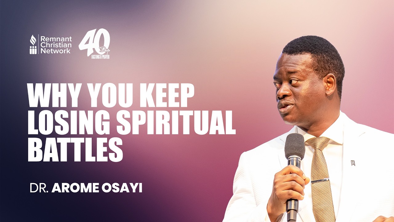 WHY YOU KEEP LOSING SPIRITUAL BATTLES - DR. AROME OSAYI