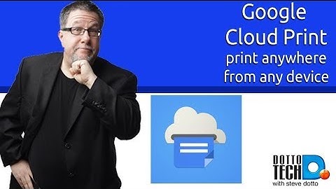 Google Cloud Print - Print Anywhere, From Anything