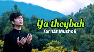 YA THOYBAH - FARHAT MUSHOFI ( MUSIC VIDIO )