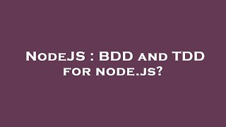 NodeJS : BDD and TDD for node.js