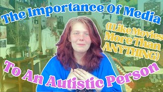 The Importance Of Media To An Autistic Person