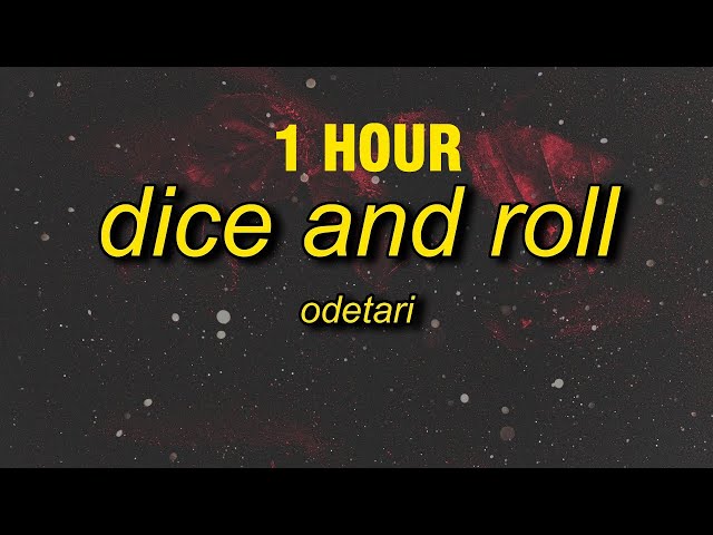 [1 HOUR] ODETARI - DICE u0026 ROLL (Lyrics) class=