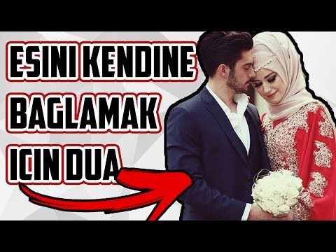 Eşini Kendine Bağlamak İçin Dua