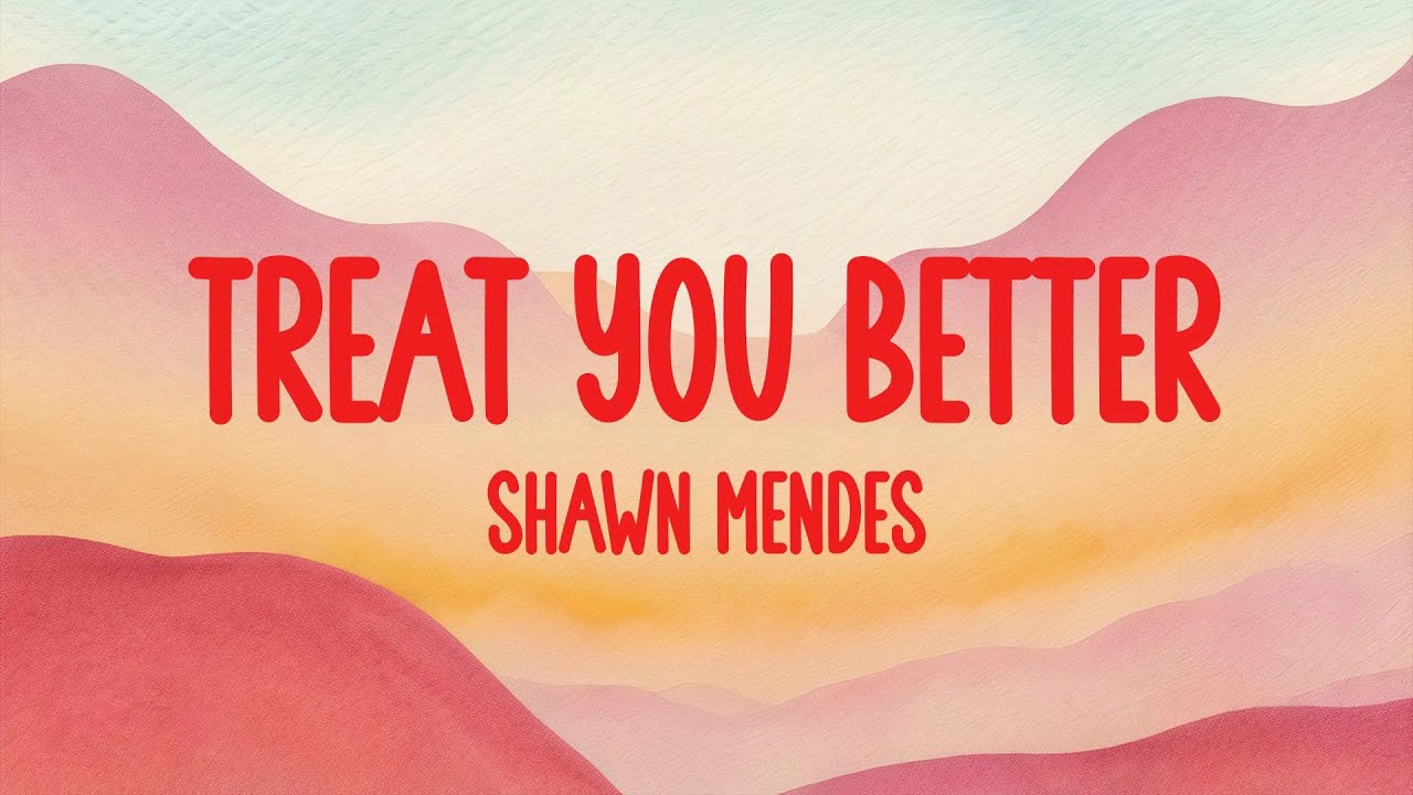 Shawn Mendes - Treat You Better (Tekst/Lyrics) - YouTube