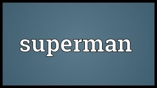 Superman Meaning