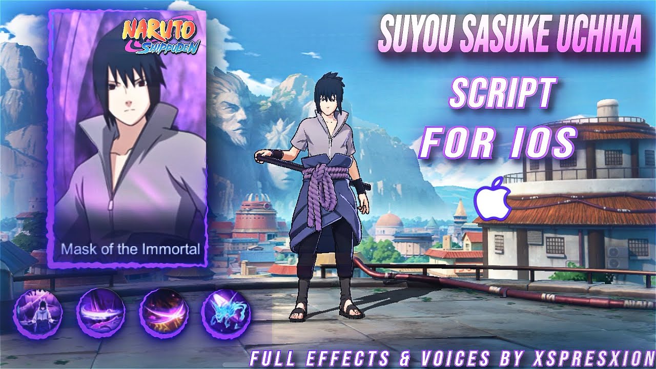 [IOS] SCRIPT SKIN -  Suyou Sasuke   |  Early Access  | Full Effects Voice  Latest Patch For IOS