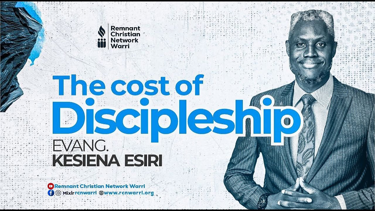 BIBLE STUDY SERIES || THE COST OF DISCIPLESHIP || EVANG. KESIENA ESIRI