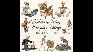 Skeletons Doing Everyday Things Clipart | Gothic Art | Instantly Downloadable png Files | AI Art