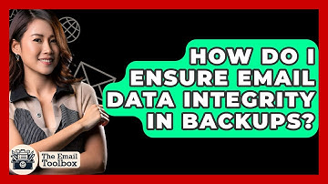 How Do I Ensure Email Data Integrity In Backups? - TheEmailToolbox.com