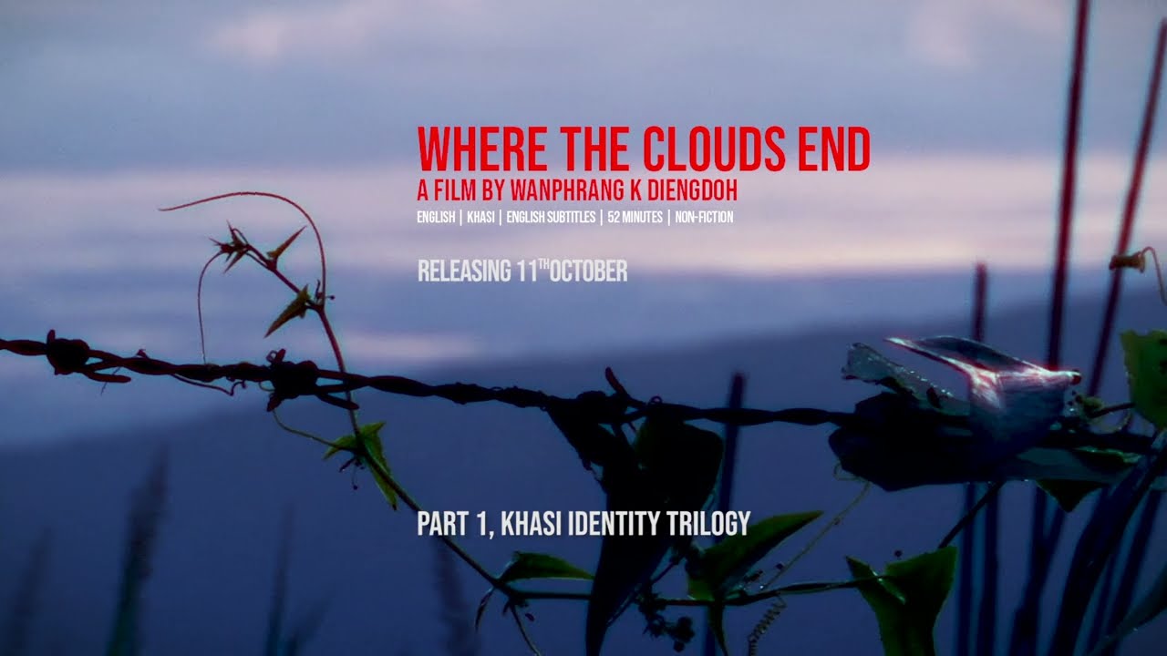 Where the Clouds End, a film by Wanphrang K Diengdoh| Coming soon| Hello Meghalaya
