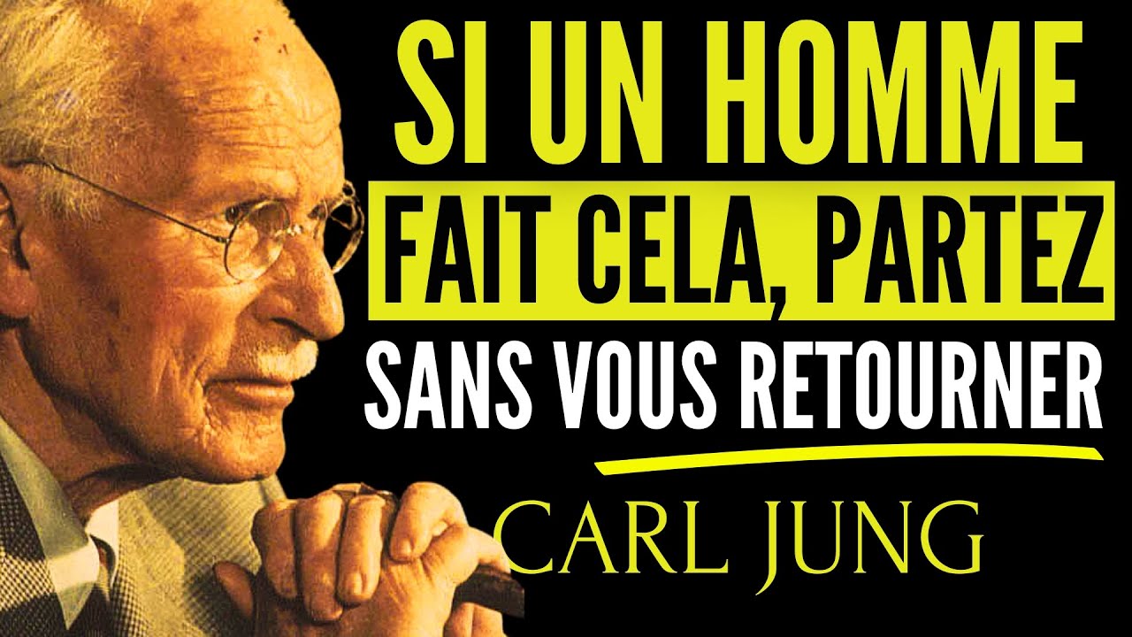 Si un homme fait cela, partez sans vous retourner | Révélations de Carl Jung