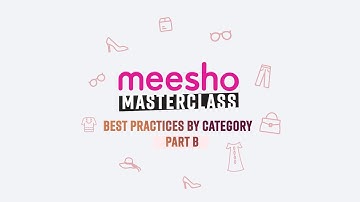 Meesho Masterclass | Best Practices by Category | Part B