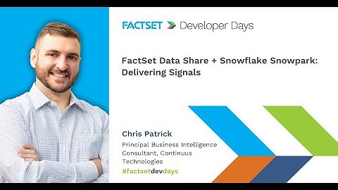 FactSet Data Share + Snowflake Snowpark Delivering Signals - Chris Patrick, Continuus Technologies