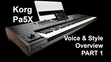 Korg Pa5X Voice & Style Overview | Part 1