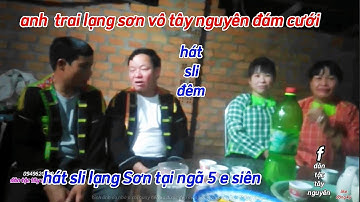 A trai lạng sơn vô tây nguyên đám cưới, hát sli lạng Sơn qua đêm tại ngã 5 e siên buôn Hồ Đăk Lăk