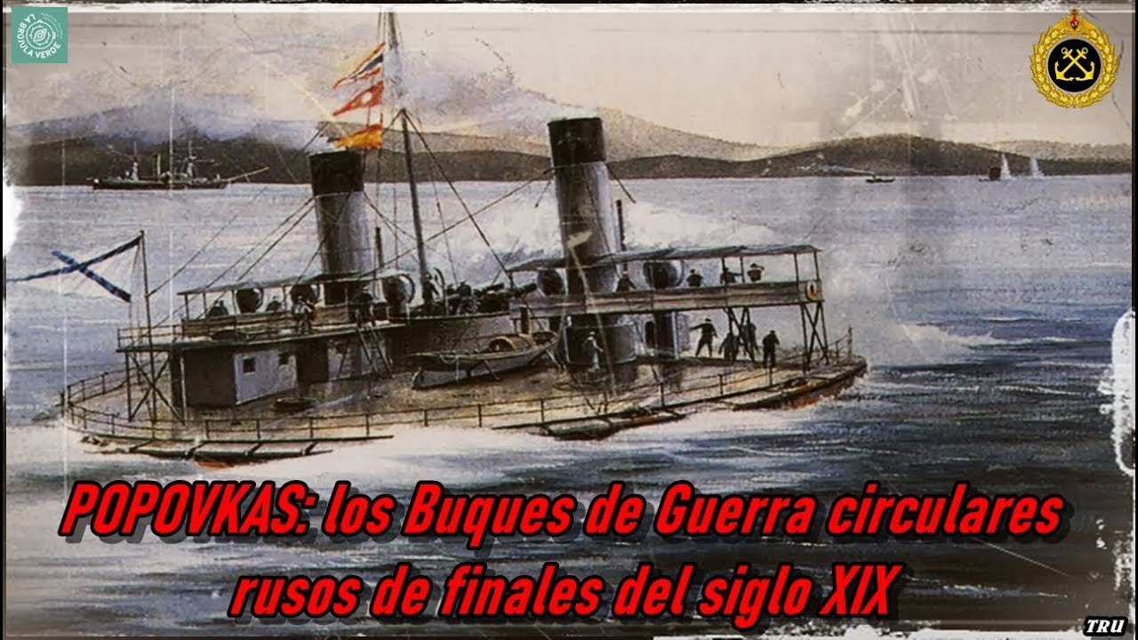 POPOVKAS: los Buques de Guerra circulares rusos de finales del siglo XIX. By TRU.