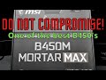 The MSI B450M Mortar Max. One of The Best B450 Boards Out There.