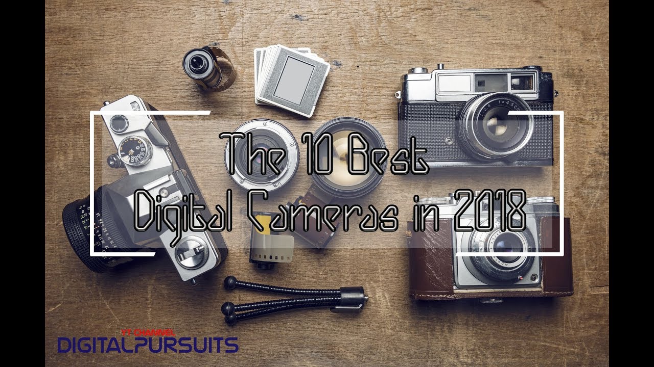 The 10 best digital cameras in 2018-DSLR