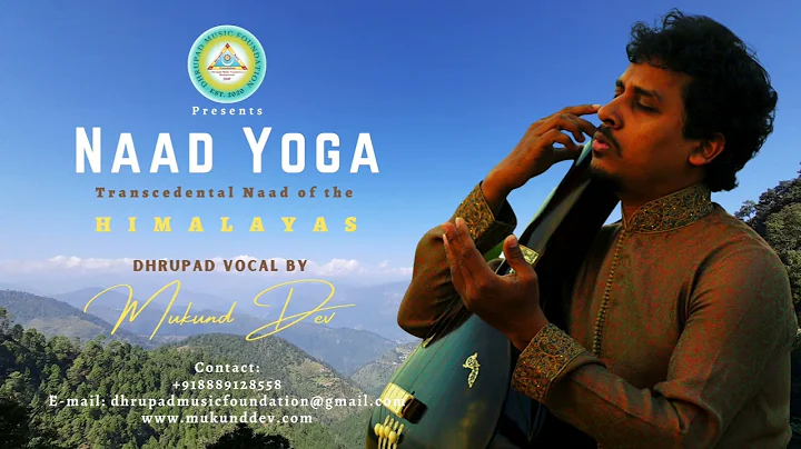 Naad Yoga (Transcendental Naad of the Himalayas)|| Raga Kalyan||Dhrupad Vocal by Mukund Dev||DMF||