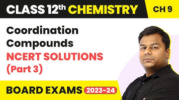 Coordination Compounds - NCERT Solutions (Part 3) | Class 12 Chemistry Chapter 9 | IIT/JEE/NEET