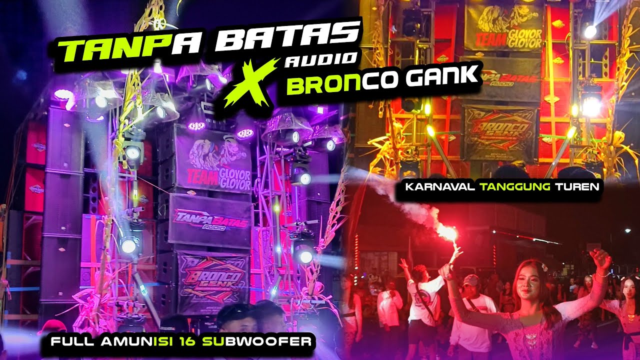 TANPA BATAS Audio X BRONCO GANK 🔥 Full Magrong2 Amunisi 16 Subwoofer , Karnaval Tanggung Turen 2024