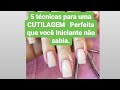 5 Técnicas de Cutilagem que as Manicures Não Contam.Passo a Passo