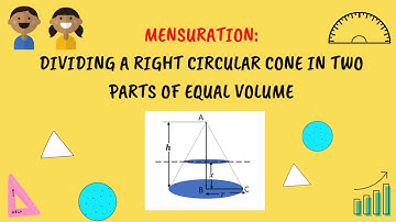Mensuration: Dividing a right circular cone in two parts of equal volume| SAT, GRE, GMAT, ACT, CAT