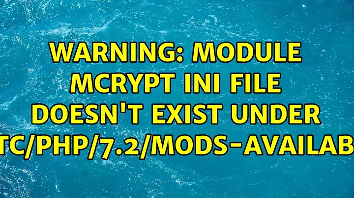 Ubuntu: WARNING: Module mcrypt ini file doesn't exist under /etc/php/7.2/mods-available