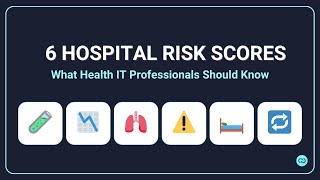 6 Hospital Risk Scores Health IT Professionals Should Know