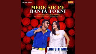 Mere Sir Pe Banta Tokni edm Siti Mix