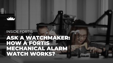 Ask a watchmaker | How a FORTIS mechanical alarm watch works?