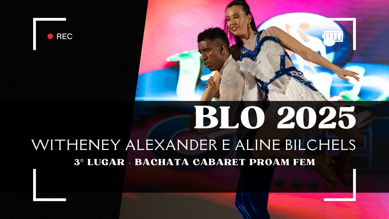 BRASIL LATIN OPEN 2025 - Witheney Alexander e Aline Bilchels 2º LUGAR BACHATA CABARET PROAM FEM