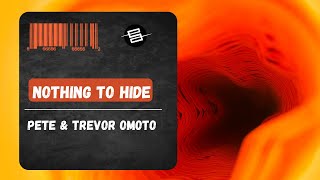 PeTE & Trevor Omoto - Nothing To Hide