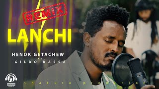 New Ethiopian Cover Music 2023: Henok Getachew X Gildo Kassa - Lanchi