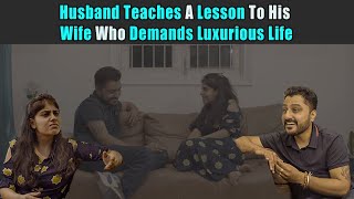 Husband Teaches A Lesson To His Wife Who Demands Luxurious Life  | Rohit R Gaba