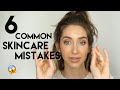 6 Common Skincare Mistakes