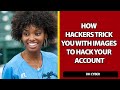 How hackers trick you with images to hack your devices and accounts