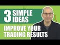 3 Simple Ideas to Dramatically Improve Your Trading Results (from the work of elite traders)