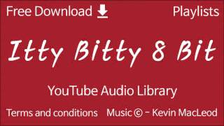 Itty Bitty 8 Bit | YouTube Audio Library