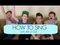 HOW TO SING (with 4/6 of O2L)