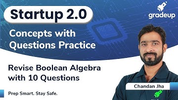 Revise Boolean Algebra with 10 Questions | Digital Electronics | Startup 2.0 | Chandan Sir | Gradeup