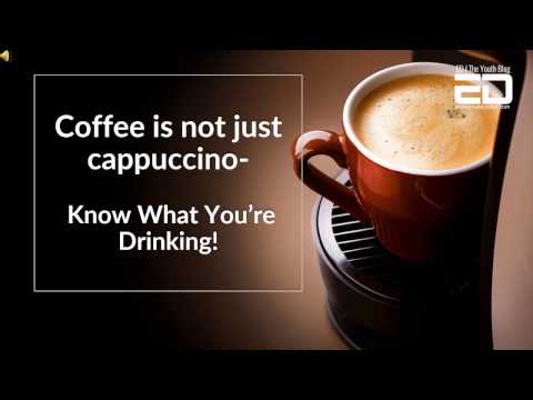 Coffee Is Not Just Cappuccino: Know What You're Drinking