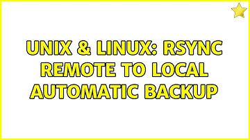 Unix & Linux: rsync remote to local automatic backup