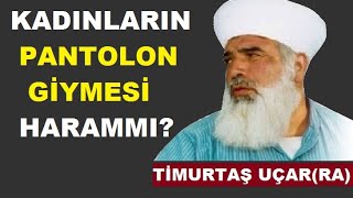 Kadınların Pantolon Giymesi Haram mı ? Timurtaş Hoca Resimi