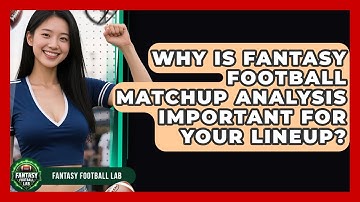 Why Is Fantasy Football Matchup Analysis Important For Your Lineup? - Fantasy Football Lab