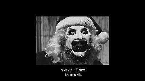 a work of art (from terrifier 3) - ice nine kills (slowed & reverb)
