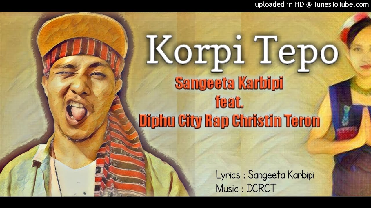 Korpi Tepo   Sangeeta Karbipi feat Diphu City Rap Christin Teron