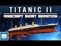 Minecraft - Short Animation "TITANIC II"