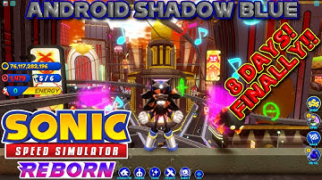 Roblox | Sonic Speed Simulator REBORN | ANDROID SHADOW BLUE FINALLY!! 8 DAYS!